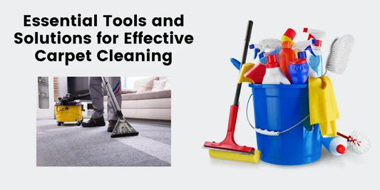 Ultimate Guide to Essential Tools and Solutions for Effective Carpet Cleaning Crystalwhite Cleaning Supplies