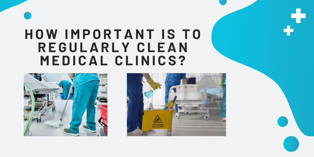 How Important Is To Regularly Clean Medical Clinics?