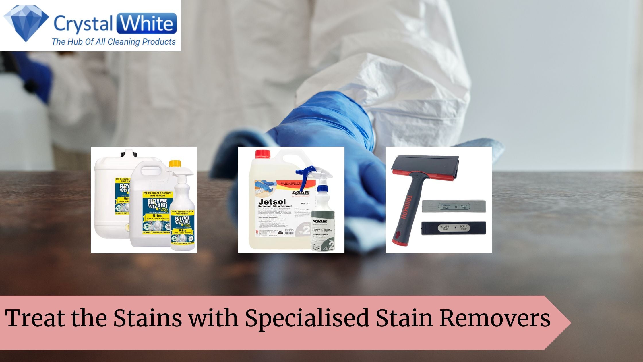 Treat the Stains with Crystal White Cleaning Supplies’ Specialised Stain Removers