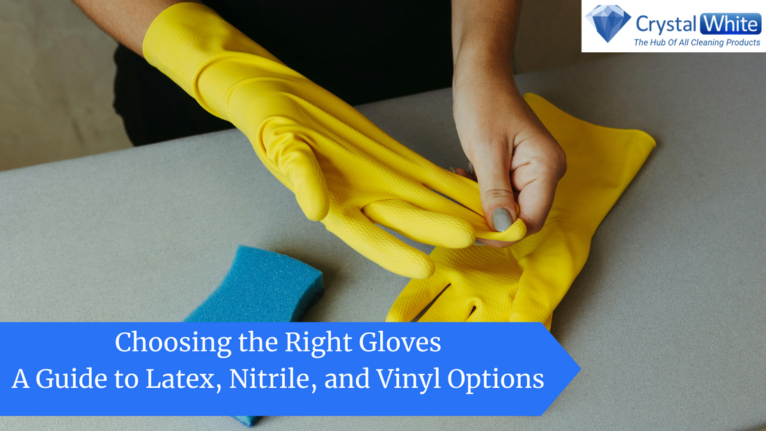 Choosing the Right Gloves: A Guide to Latex, Nitrile, and Vinyl Options