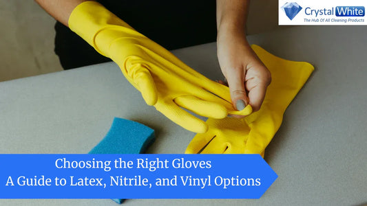 Choosing the Right Gloves: A Guide to Latex, Nitrile, and Vinyl Options