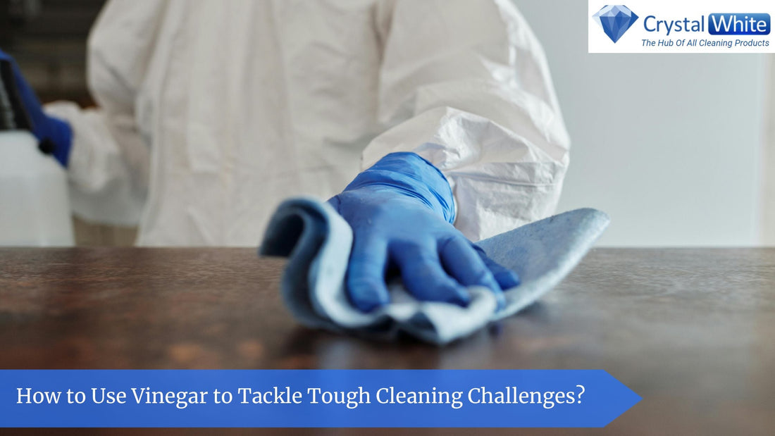How to Use Vinegar to Tackle Tough Cleaning Challenges?